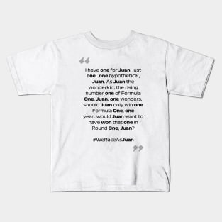 F1 Quotes - We Race As Juan Kids T-Shirt